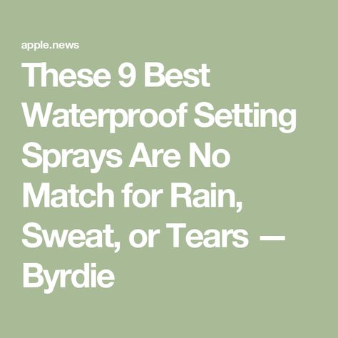 These 9 Best Waterproof Setting Sprays Are No Match for Rain, Sweat, or Tears — Byrdie Waterproof Setting Spray, Patrick Starr, Setting Spray, Makeup Yourself, Beauty Products, Spray, Makeup, Beauty, Make Up