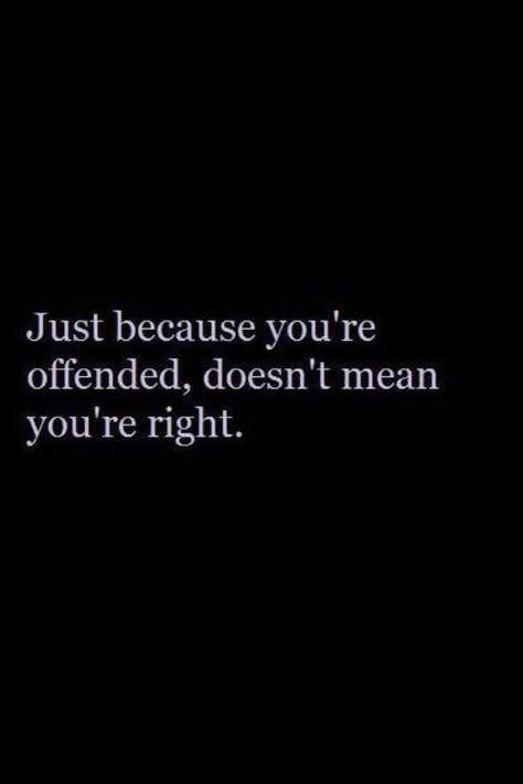 Believe it or not, most people don't truly know this. Think harder when something offends you. What’s Going On, Quotable Quotes, Just Because, The Words, Great Quotes, Beautiful Words, Mantra, Cool Words, Words Quotes