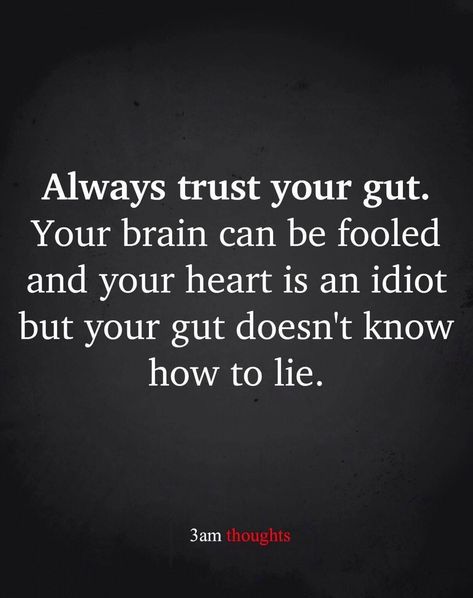 Gut Feeling Quotes, Guts Quotes, Gut Instinct, Gut Feelings, Intuition Quotes, Feeling Quotes, 3am Thoughts, Trust Your Gut, Gut Feeling