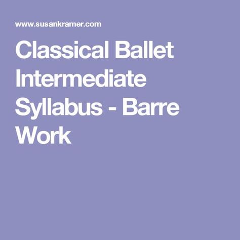 Classical Ballet Intermediate Syllabus - Barre Work Dance Teacher Tools, Ballet Barre Workout, Dance Business, Ballet Basics, Ballet Lessons, Teach Dance, Ballet Technique, Ballet Teacher, Dance Technique