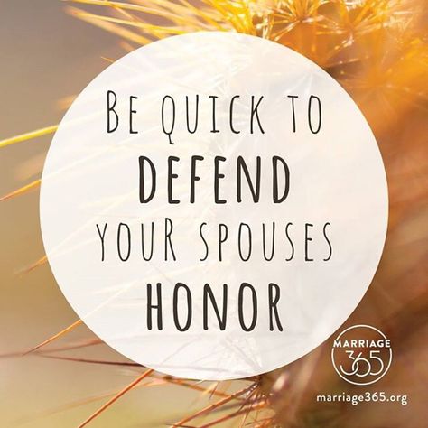 I will always defend my husband's honor. ALWAYS. First, by treating him with respect as well as always speaking well of him in front of others, and second, by not tolerating disrespect coming from anyone else. I will stop at nothing to keep his honor defended. Family Disrespecting Spouse, Love And Logic, I Love My Hubby, Your Honor, Under Your Spell, Godly Marriage, Stand Up For Yourself, Love Advice, Marriage Relationship