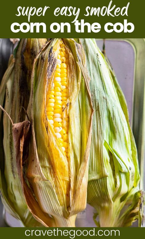 Smoker Corn On The Cob, Smoked Corn On The Cob, Grilled Corn On Cob, Smoked Corn, Pellet Smoker Recipes, Ninja Grill, Smoker Ideas, Grilled Sweet Corn, Traeger Grill Recipes