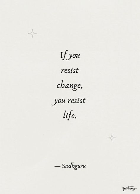 sadhguru quote on life | “If you resist change, you resist life.” Quote On Life, Life Quotes, Quotes, Instagram