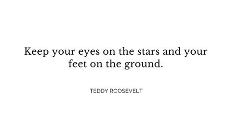 Quotes Eyes, Teddy Roosevelt Quotes, Cinderella Aesthetic, Roosevelt Quotes, Teddy Roosevelt, On The Ground, Success Quotes, Your Eyes, Cool Words