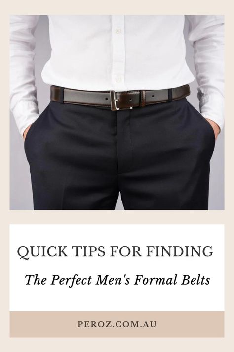 Everything You Need to Know About Men's Formal Belts | Blog Post | Peroz Formal Belts For Men, Luxury Classic Men's Belts, Luxury Men's Belts For Semi-formal Occasions, Formal Suits Men, Formal Belts, Formal Pant, Black Suit Men, Formal Pants, Mens Formal Wear