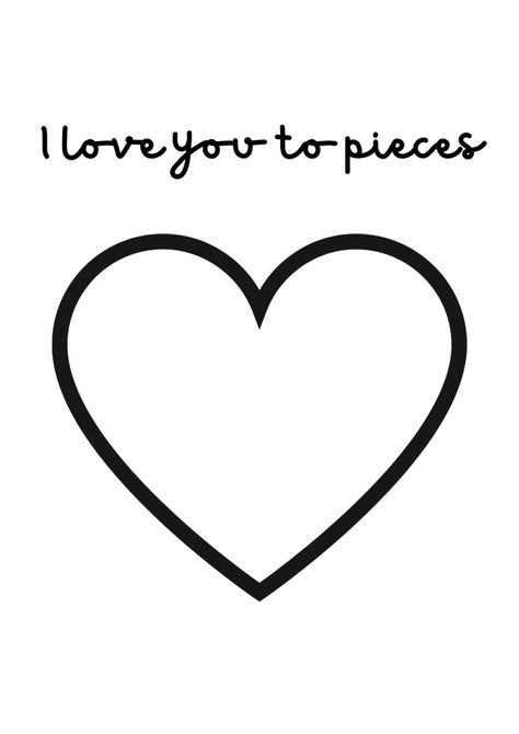 I love you to pieces valentines day craft printable template portrait orientation I Love You To Pieces Craft Printable, Love You To Pieces Printable, I Love You To Pieces, I Love You To Pieces Printable Free, I Love You To Pieces Craft, I Love You Template, Valentines Day Craft, Printable Heart Template, Toddler Valentine Crafts