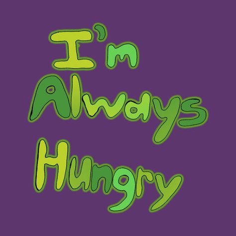 I'm Always Hungry Shirt Upcycle, T Shirt Upcycle, Hungry For You, Always Hungry, Ring Doorbell, Text Style, Colour List, Case Stickers, Phone Case Stickers