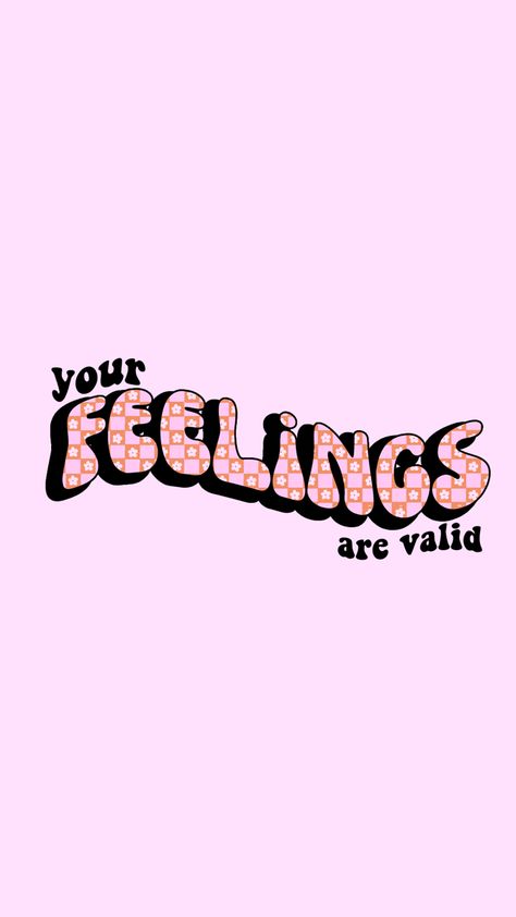 Your Feelings Are Valid Wallpaper, Feelings Valid Quotes, Every Feeling Is Valid, Your Feelings Are Valid, You're Feelings Are Valid, My Emotions Are Valid, Pastel Affirmation Wallpaper, Preppy Quotes, Message Wallpaper