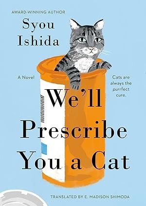 Amazon.com: We'll Prescribe You a Cat: 9780593818749: Ishida, Syou, Shimoda, E. Madison: Books We'll Prescribe You A Cat, Books About Cats, She And Her Cat, Future Library, Feel Good Books, Japanese Novels, Movie Recommendations, Indigo Chapters, Digital Inspiration