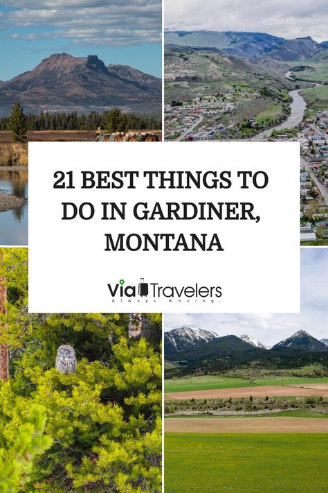 Scenic collage highlighting attractions in Gardiner, Montana, with mountain views, a lush valley, and text overlay listing '21 Things to Do in Gardiner, Montana.' Visiting Montana, Gardiner Montana, Yellowstone Hot Springs, Monument Colorado, Visit Montana, Yellowstone Trip, Visit Yellowstone, Yellowstone River, Float Trip