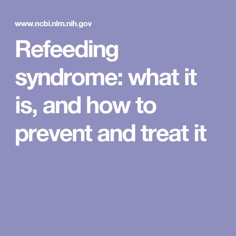 Refeeding syndrome: what it is, and how to prevent and treat it Refeeding Syndrome, Psych Nursing, Neck Surgery, Fluid And Electrolytes, Cohort Study, Bad Friends, Intensive Care Unit, Hormonal Changes, After Surgery