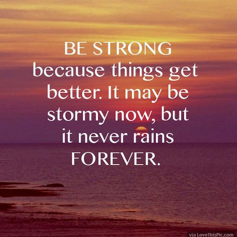 Be Strong Because Things Will Get Better life quotes quotes positive quotes quote beautiful happy life quote Things Will Get Better Quotes, Get Better Quotes, English Sayings, Things Will Get Better, Better Quotes, Feel Better Quotes, Get Well Quotes, Patience Quotes, 15th Quotes