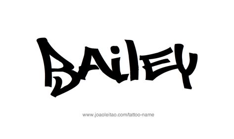 Tattoo Design Name Bailey Bailey Tattoo Name, Bailey Tattoo, Bailey Name, Tattoo Design Name, Tattoo Name, Name Tattoo Designs, Design Name, Female Names, Name Tattoo