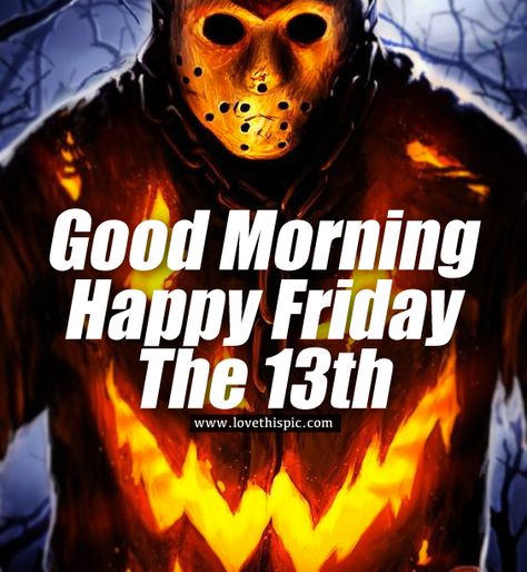 Friday The 13 Quotes Funny, Morning Quotes Friday, Friday The 13th Quotes, Friday The 13th Funny, Friday The 13th Memes, 13th Friday, Quotes Friday, Happy Friday The 13th, Good Morning Happy Friday