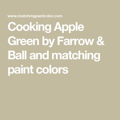 Cooking Apple Green by Farrow & Ball and matching paint colors Cooking Apple Green Farrow And Ball, Green Farrow And Ball, Farrow And Ball Paint, Cooked Apples, Paint Matching, Farrow And Ball, Matching Paint Colors, Paint Samples, Bedroom Green