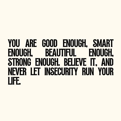 You are good enough, smart enough, beautiful enough, strong enough. Believe it, and never let insecurity run your life. Not Good Enough For You, Never Good Enough Quotes, Enough Is Enough Quotes, You Are Smart, Friendly Reminder, Abundant Life, You Are Enough, Mental And Emotional Health, Good Enough