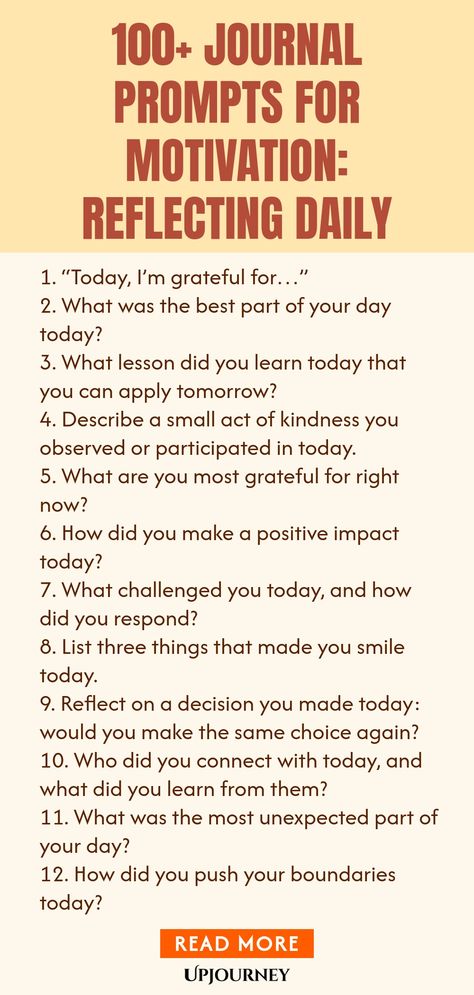 100+ Journal Prompts for Motivation: Reflecting Daily 1. “Today, I’m grateful for…”
 2. What was the best part of your day today?
 3. What lesson did you learn today that you can apply tomorrow?
 4. Describe a small act of kindness you observed or participated in today.
 5. What are you most grateful for right now?
 6. How did you make a positive impact today?
 7. What challenged you today, and how did you respond?
 8. List three things that made you smile today.
 9. Reflect on a de... 100 Journal Prompts, Journal Prompt Ideas, Easy Journal, Prompt Ideas, Growth Inspiration, Inspiration Journal, Daily Reflections, Elevate Your Life, Small Acts Of Kindness