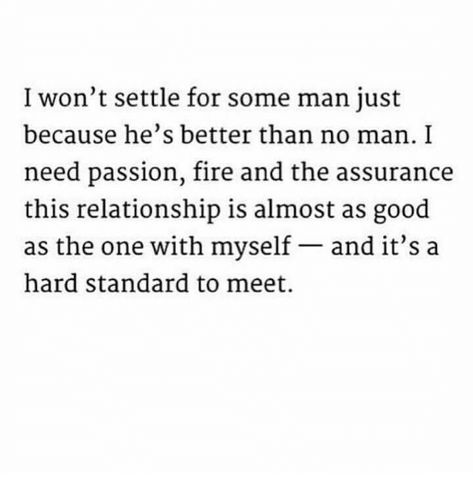 I Want Passion Quotes Relationships, Passion Relationship Quotes, I Need Passion Quotes, I Won’t Settle Quotes, No Passion In Relationship, He’s Not The One, Want Quotes, Planning Quotes, Passion Quotes