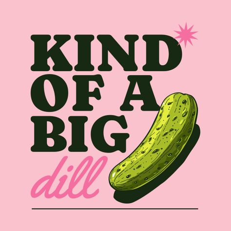 Check out this awesome 'Big Dill' design on @TeePublic! Big Dill, Music Humor, Pride Tshirts, Funny Movies, Kids Stickers, Food Humor, Black Artists, Art Club, Social Responsibility