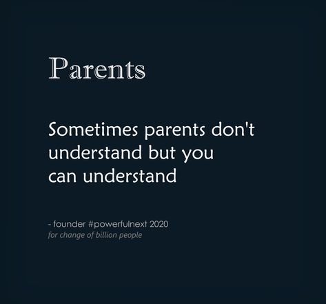 Parents Understanding Quotes, Parents Just Dont Understand, Parents Don’t Understand, Non Understanding Parents Quotes, My Parents Don't Understand, Parents Problems Quotes, When Your Parents Don't Understand You, Quotes About Parents Not Understanding, When Parents Don't Understand You