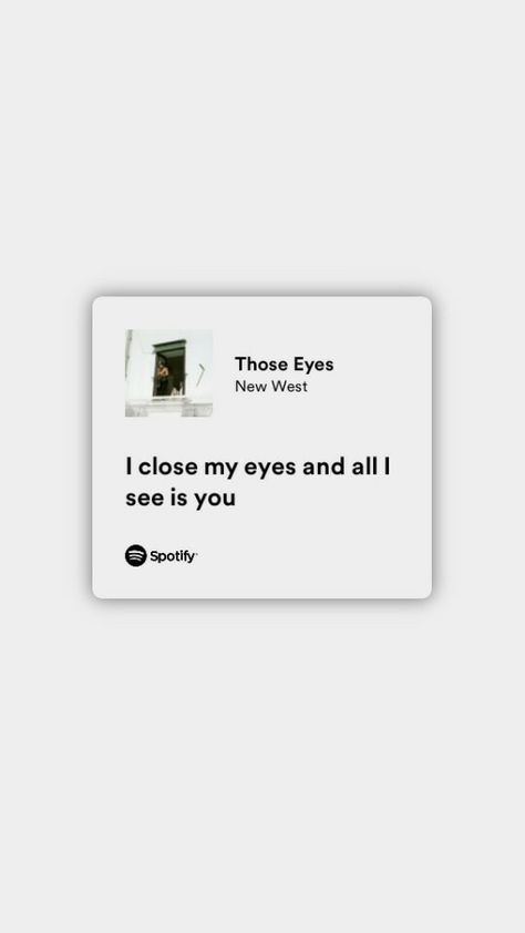 Those Eyes Aesthetic, Those Eyes Quotes, Those Eyes Lyrics, Those Eyes New West, Those Eyes Spotify, Those Eyes Song, Eyes Aesthetic Quotes, Pretty Eyes Quotes, Eyes Snap