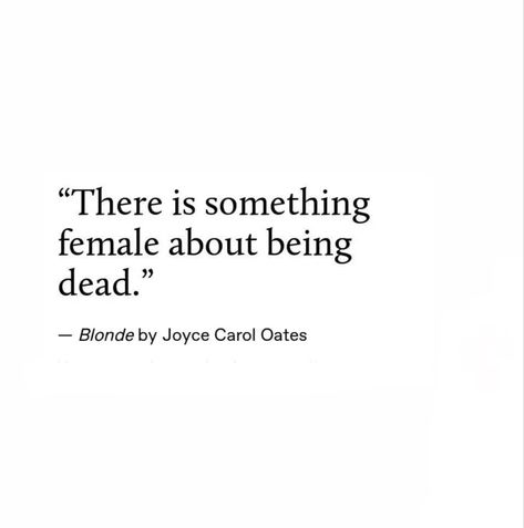 Blonde Joyce Carol Oates, Quotes About Womanhood, Existentialism Poetry, Womanhood Poetry, Feminine Rage Aesthetic, Feminine Divine, Joyce Carol Oates, Intersectional Feminism, Quotes Aesthetic