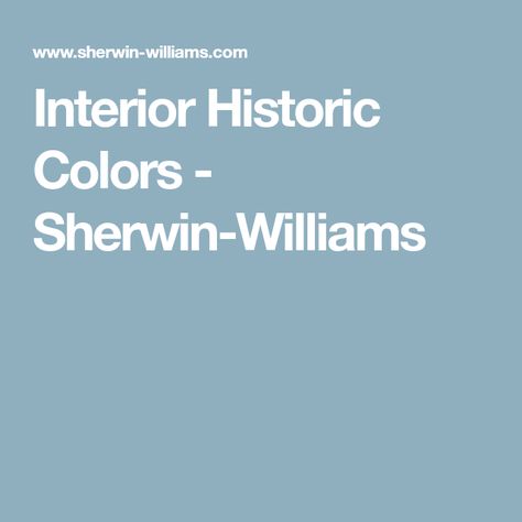 Interior Historic Colors - Sherwin-Williams Interior Wood Stain Colors, Painting Vinyl Siding, Beautiful Paint Colors, Historic Paint Colours, Interior Wood Stain, Timeline Project, Vinyl Paint, Historic Colours, Vinyl Painted