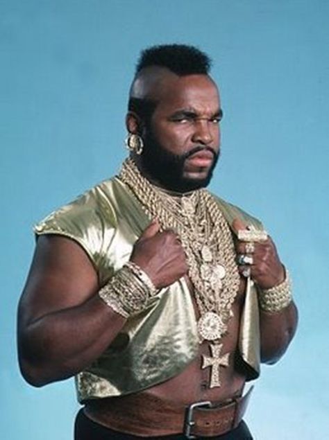 The A-Team (El equipo A ) Mr. T	...	  B.A. Baracus I Pity The Fool, White Boxers, Mr T, 80s Nostalgia, Go To Movies, The A Team, Film Serie, Classic Tv, American Actors