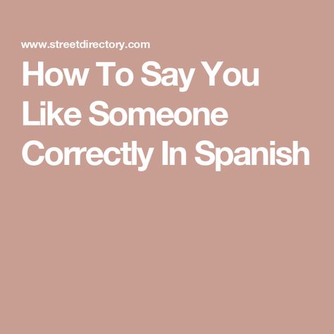 How To Say You Like Someone Correctly In Spanish Diet Myths, Attracted To Someone, To Pee, Like Someone, How To Say, Health Guide, Music Photo, Liking Someone, Learning Languages