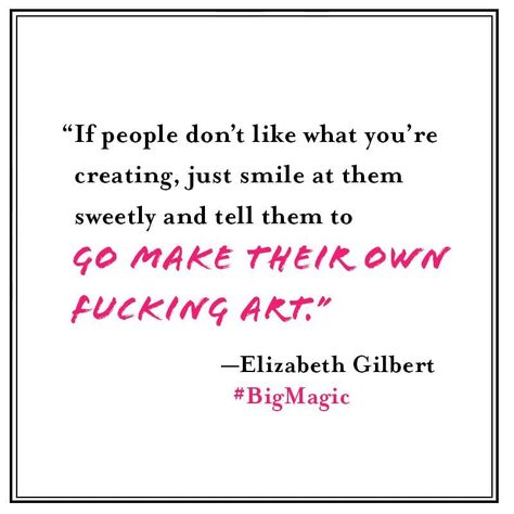 Big Magic Quotes, Elizabeth Gilbert Quotes, Liz Gilbert, Big Magic, Magic Quotes, Elizabeth Gilbert, Inner Guidance, Eat Pray Love, Artist Quotes