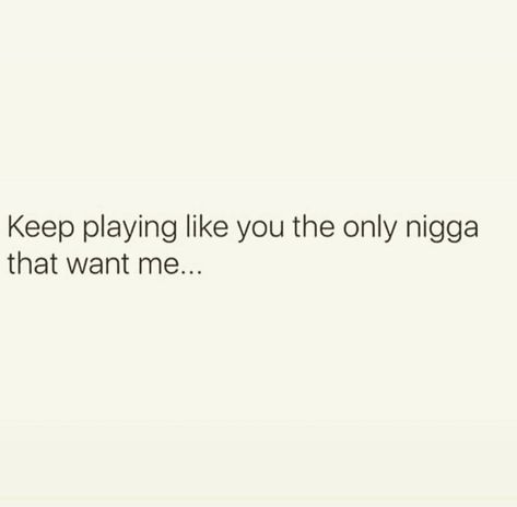 Mike do not start the push or I will come back down start playing the game how it really need to end up because I’m not afraid of your feelings about me or what your family thinks it’s just you and me if you want that pushing game! Mike Don’t Play About Me, If You Want Me Prove It Quotes, Back In The Game Quotes, Playing The Game Quotes, Quotes About Getting Played, You Just Want Attention, You Don’t Get The Same Me Twice, Play With My Feelings Quotes, Playing In My Face Quotes