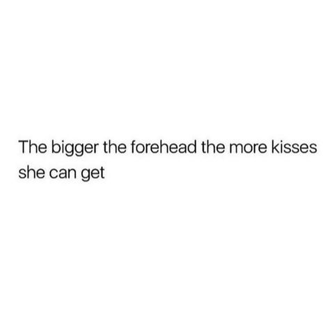 Big forehead Big Forehead Quotes Funny, Big Forehead Quotes, Big Forehead Jokes, Body Insecure Quotes, Big Forehead Aesthetic, Pretty Qoutes, Aesthetic Names For Instagram, Big Forehead, Name For Instagram