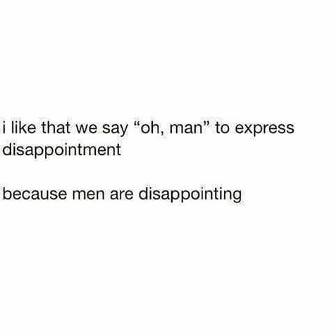 Annoyed Quotes, Sucks Quote, Insulting Quotes, Disappointment Quotes, Men Quotes Funny, Inspo Quotes, Boy Quotes, Sassy Quotes, Men Quotes