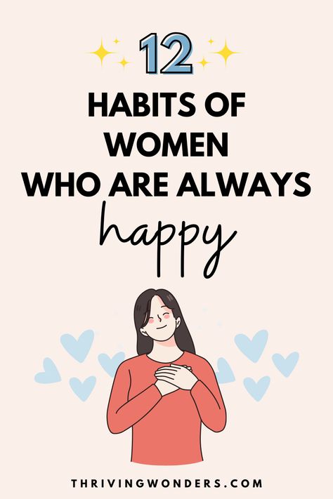 12 Habits of Women who are Always Happy Female Habits, Learning Something New, How To Be Happy, Amazing Woman, Always Happy, Always Learning, Daily Habits, Happy Women, Self Care Routine