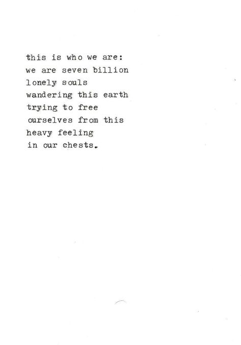 seven billion lonely souls Feels Heavy, Typewriter Series, Golden Rules, I Want To Cry, Simple Words, Lyric Quotes, Love Words, Pretty Words, Typewriter