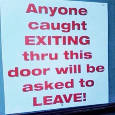 Don't Let the Door Hit You on the Way Out Funny Sign Fails, Funny Road Signs, Funny Animals With Captions, You Had One Job, It Goes On, Life Is Hard, Funny Signs, Look At You, A Sign