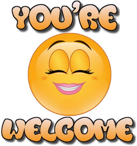 Your Welcome Images Funny, Here I Got You Emojis, Welcome Emoji, You’re Welcome!, You’re Welcome, Your Welcome Images, You're Welcome Images, You Welcome, Big Smile Emoji