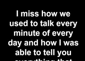 I miss how we used to talk every minute of every day I Miss The Way We Used To Be, Miss Talking To You Quotes, Missing You Quotes For Him Distance Feelings For Him, I Miss How We Used To Be Quotes, I Miss Talking To You Quotes, I Miss You Quotes For Him Distance, Am I That Easy To Forget, Missing You Quotes For Him Relationships, I Miss Us Quotes For Him