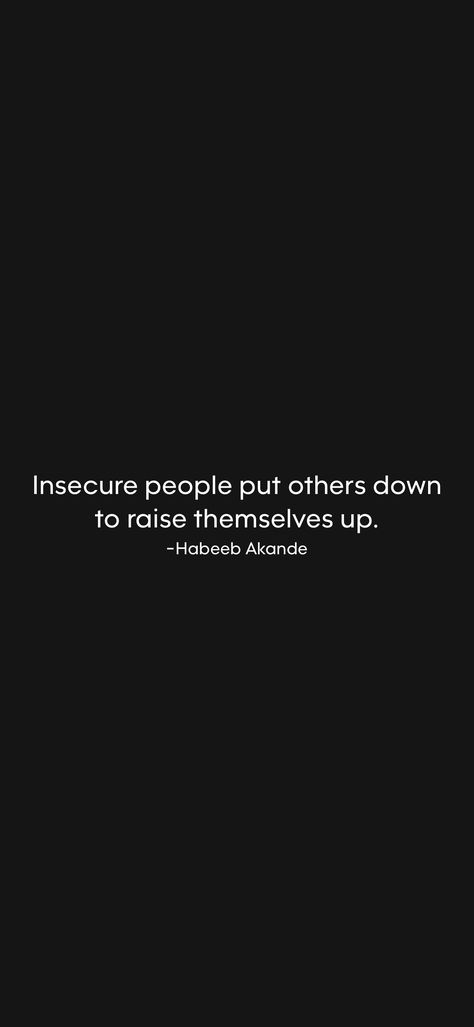 Insecure people put others down to raise themselves up. -Habeeb Akande   From the Motivation app: https://motivation.app/download Insecure People Quotes, Insecure People, Motivation App, People Quotes, Relationship Quotes, Encouragement, Quotes, Quick Saves