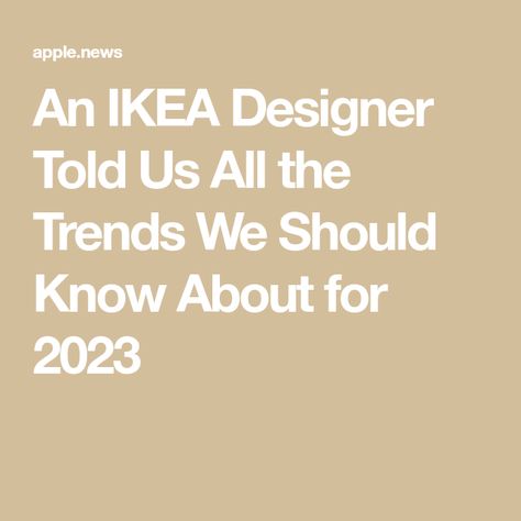 An IKEA Designer Told Us All the Trends We Should Know About for 2023 Ikea 2023 New, Ikea Fall 2024, Best Things To Buy At Ikea 2022, Ikea 2023, Ikea Duvet Cover 2022, Ikea 365+ Storage Food Containers, Real Simple, Apple News, New Trends