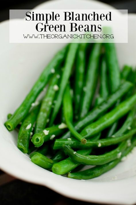 Simple Blanched Green Beans Blanched Green Beans, Vegetable Dishes Recipes, Green Beans Side, The Best Green Beans, Green Beans Side Dish, Blanching Green Beans, Vegan Casserole, Garlic Green Beans, Side Dishes For Bbq