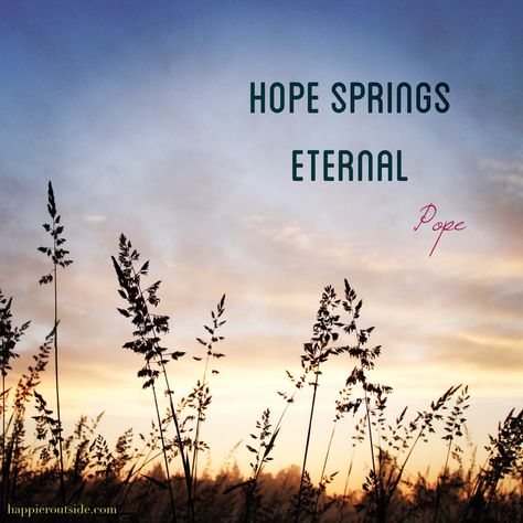 Hope Springs Eternal ~ Alexander Pope At A Distance Spring Is Green Quotes, Eternal Quotes, To Become Spring Means Accepting The Risk Of Winter, Aerophile Disney Springs, To Live For The Hope Of It All Lyrics, Hope Springs Eternal, Alexander Pope, Thought For The Day, Community Business