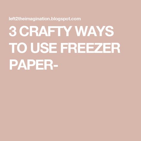 3 CRAFTY WAYS TO USE FREEZER PAPER- Freezer Paper Crafts, Decorating Crafts, Freezer Paper, Papercraft Templates, Inkjet Printer, Paper Template, A Kitchen, Paper Crafts, Art