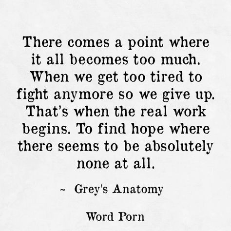 ~ Hope in d time of despair ~ More Losing Hope Quotes, Lost Quotes, Grey Quotes, Grey Anatomy Quotes, Grey's Anatomy Quotes, Anatomy Quote, Grey Anatomy, Hope Quotes, Quotes Deep Feelings