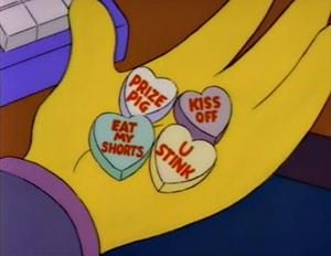 "Some student, possibly Bart Simpson, has been circulating candy hearts with crude off-color sentiments." Simpsons Valentines, Pig Kiss, Homer And Marge, Simpsons Quotes, Aesthetic Lockscreens, Marge Simpson, Anti Valentines Day, The Simpson, Just A Reminder