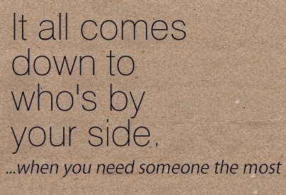 It all comes down to who's by your side... when you need someone the most....So grateful for My Mama she's always by my side no matter what! ❤️ Need Someone Quotes, Someone Quotes, Incredible Quote, Audrey Hepburn Quotes, Lovely Quote, Sweet Nothings, Need Someone, By Your Side, Amazing Quotes