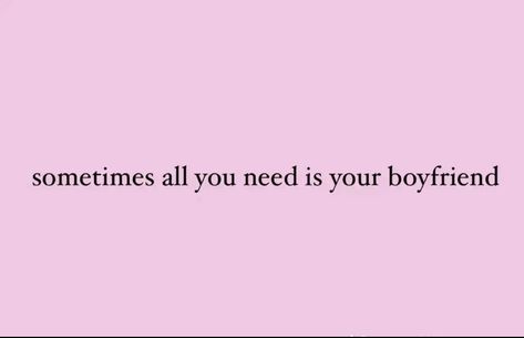 Sometimes All You Need Is Your Boyfriend, Message For Boyfriend, Boyfriend Memes, Good Quotes For Instagram, Valentines Gifts For Boyfriend, Cute Messages, Boyfriend Quotes, Baddie Quotes