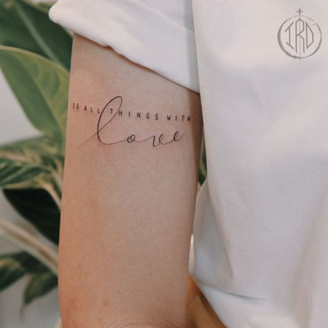 Love Your Neighbor Tattoo, Love Others Tattoo, Love Above All Else Tattoo, Do What You Love Tattoo, Lead With Love Tattoo, Do All Things With Love Tattoo, Love Name Tattoo, Do Everything In Love Tattoo, Choose Love Tattoo