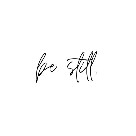 Be still and Know that I am God. Scripture. Encouragement. Psalms. Be Still Calligraphy, Be Still Aesthetic, Be Still Arm Tattoo, Be Still Quotes Faith, Tattoo Be Still And Know That I Am God, Be Still Bible Verse Tattoo, Be Still Tattoo With Flower, Be Still Tattoos For Women, Be Still And Know That I Am God Tattoo