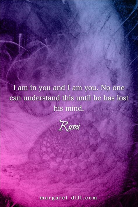 I am in you-Rumi-#Rumiquote #wordsofwisdom #MotivationalQuote  #InspirationalQuote  #LifeQuotes  #PositiveQuotes  #WordsoflifeQuotes Spiritual Love Quotes, Maulana Rumi, Rumi Quotes Soul, Wrong Quote, Angel Therapy, Rumi Poetry, Jalaluddin Rumi, Rumi Love Quotes, Rumi Love